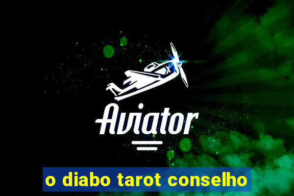 o diabo tarot conselho